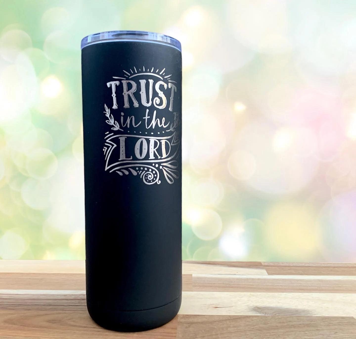 Trust in the Lord Scripture Engraved Art 20 oz Insulated Stainless Steel Cups
